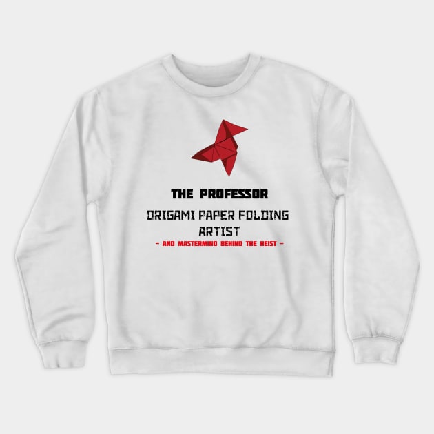 Money heist Origami - The Professor paper folding artist Crewneck Sweatshirt by Xagta